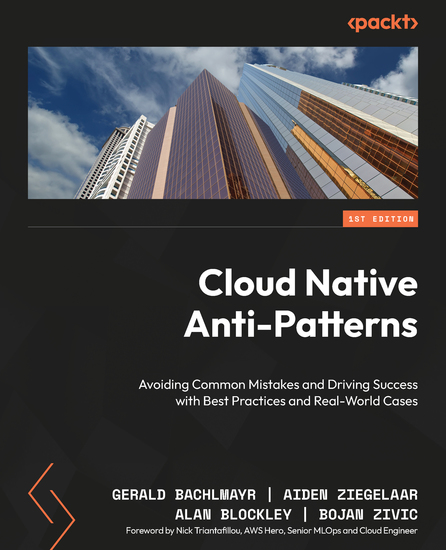 Cloud Native Anti-Patterns - Avoiding Common Mistakes and Driving Success with Best Practices and Real-World Cases - cover