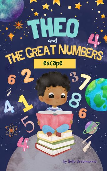 Theo And The Great Numbers Escape - An Epic Journey through the Land of Numbers - cover