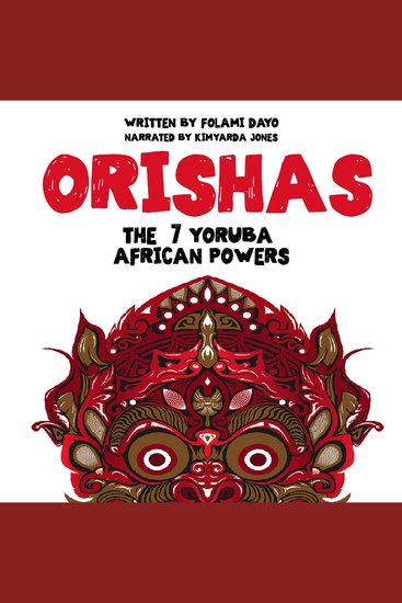 Orishas: The 7 Yoruba African Powers - A Guide to Discover the Practices Spells Offerings of the Main Divine Feminine Goddesses of the Yoruba and Santeria Religions and How to Cast the Diloggun Oracle - cover