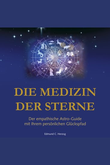 Die Medizin der Sterne - Der empathische Astro-Guide mit Ihrem persönlichen Glückspfad - cover