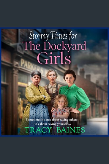Stormy Times for The Dockyard Girls - A gritty heart-wrenching historical saga from Tracy Baines - cover
