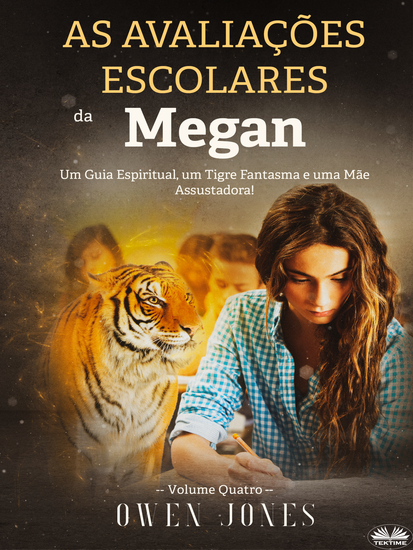 As Avaliações Escolares Da Megan - Um Guia Espiritual Um Tigre Fantasma E Uma Mãe Assustadora! - cover