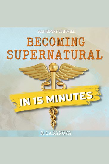 Becoming Supernatural in 15 Min - cover