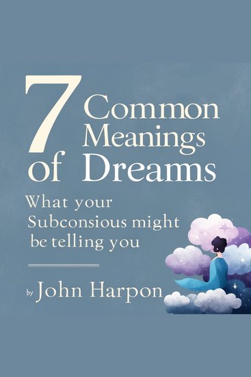 7 Common Meanings of Dreams - What Your Subconscious Might Be Telling You - cover