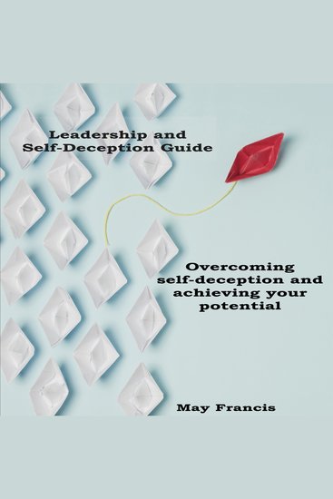 Leadership and Self-Deception Guide - Overcoming self-deception and achieving your potential - cover