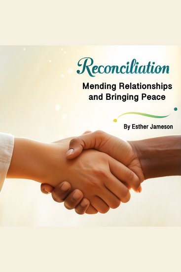 Reconciliation - Mending Relationships and Bringing Peace - cover
