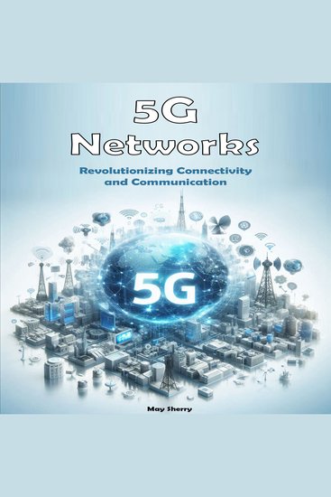 5G Networks - Revolutionizing Connectivity and Communication - cover