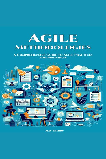 Agile Methodologies - A Comprehensive Guide to Agile Practices and Principles - cover