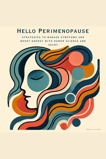 Hello Perimenopause - Strategies to Manage Symptoms and Boost Energy with Humor Science and Heart - cover