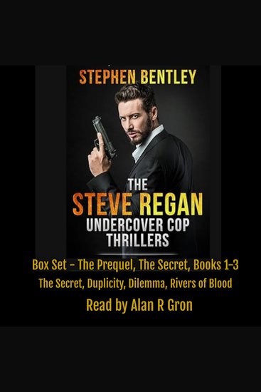 The Steve Regan Undercover Cop Thrillers - Box Set - The Prequel The Secret Books 1-3: The Secret Duplicity Dilemma Rivers of Blood - cover