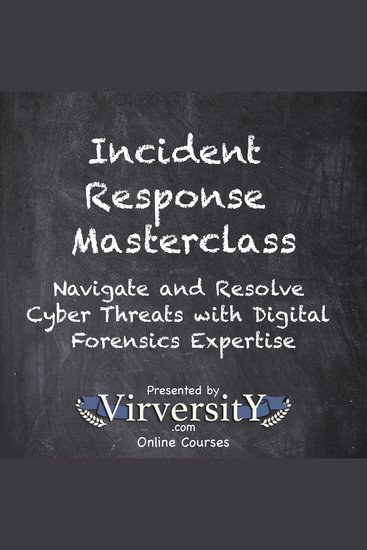 Incident Response Masterclass - Navigate and Resolve Cyber Threats with Digital Forensics Expertise - cover