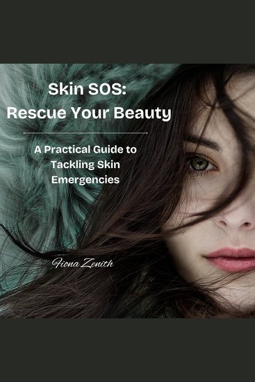 Skin SOS Rescue Your Beauty - A Practical Guide to Tackling Skin Emergencies - cover