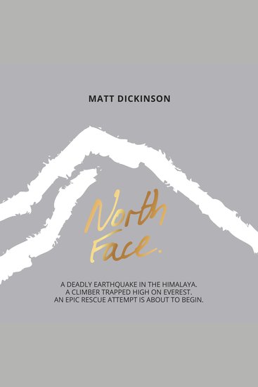 North Face - A Deadly Earthquake in the Himalaya A Climber Trapped High on Everest An Epic Rescue Attempt is About to Begin - cover