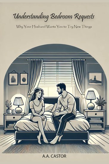 Understanding Bedroom Requests: Why Your Husband Wants You to Try New Things - cover