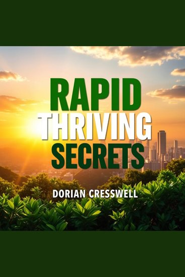 Rapid Thriving Secrets - "Elevate your potential! Discover engaging audio lessons in Rapid Thriving Secrets for exceptional personal growth" - cover