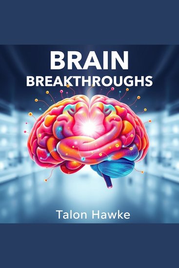 Brain Breakthroughs: Unlocking Secrets for Thriving Mental Health - "Transform your mental well-being! Access captivating audio lessons that reveal secrets for thriving through Brain Breakthroughs" - cover