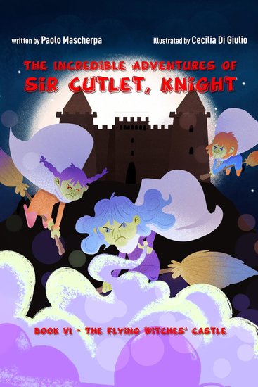 The Castle of the Flying Witches - The Incredible Adventures of Sir Cutlet Knight - cover