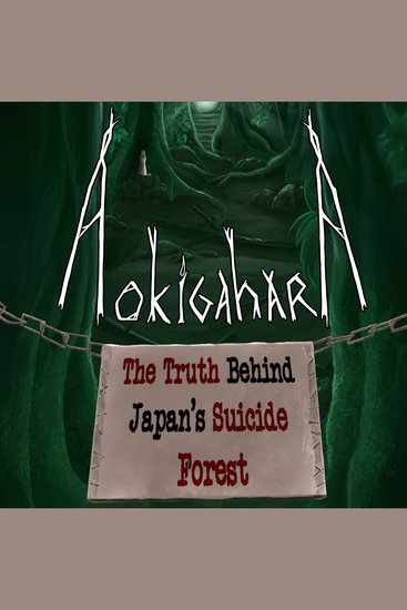 Aokigahara: The Truth Behind Japan's Suicide Forest - cover