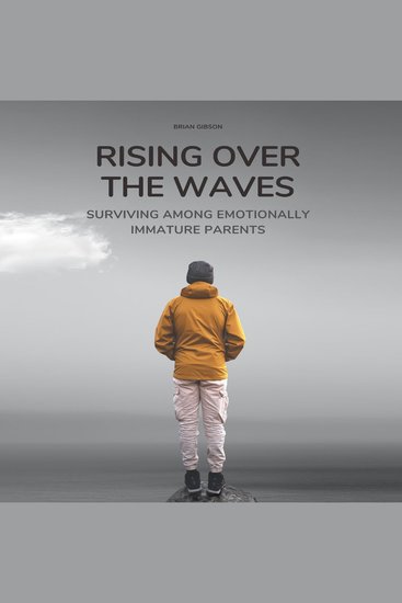 Rising Over the Waves - Surviving Among Emotionally Immature Parents - cover