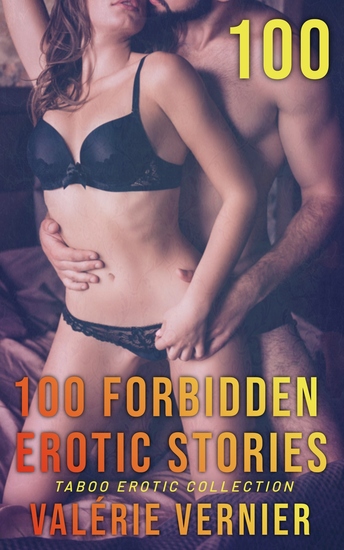 100 Forbidden Erotic Stories - Taboo Erotic Collection: Adult Bedtime Erotic Stories - cover