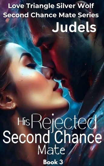 His Rejected Second Chance Mate - Alpha Nicholas's Second Chance Mate(3 3) - cover