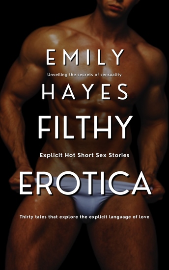 Filthy Erotica - Explicit Hot Short Sex Stories - cover
