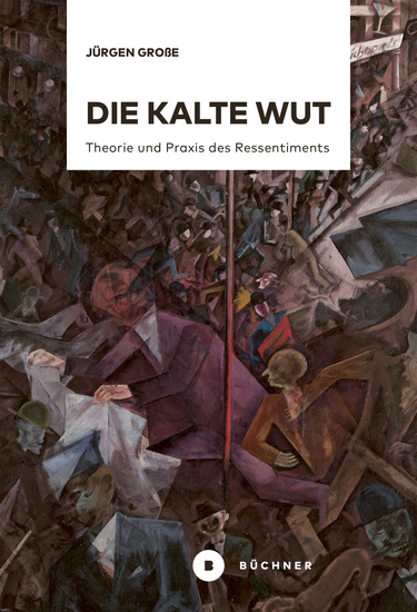 Die kalte Wut - Theorie und Praxis des Ressentiments - cover