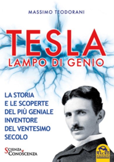 Tesla lampo di genio - La storia e le scoperte del più geniale inventore del ventesimo secolo - cover