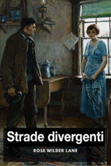 Strade divergenti - Scelte libertà e il destino di una generazione - cover