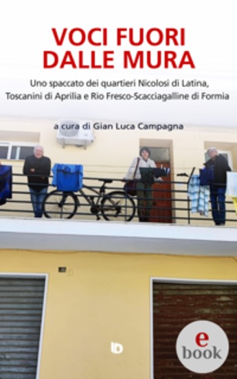 Voci fuori dalle mura - Uno spaccato dei quartieri Nicolosi di Latina Toscanini di Aprilia e Rio Fresco‐Scacciagalline di Formia - cover