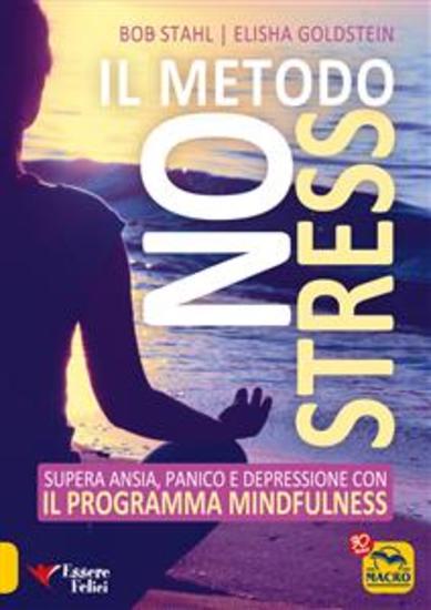 Il Metodo No Stress - Supera ansia panico e depressione con il Programma Mindfulness - cover