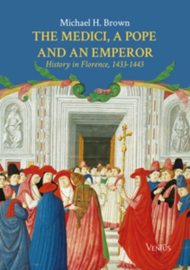 The Medici a Pope and an Emperor: History in Florence 1433-1443 - cover