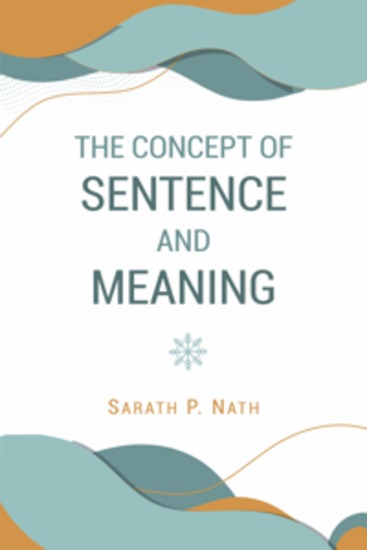 The Concept of Sentence and Meaning - Vistas in Indian Milieu - cover