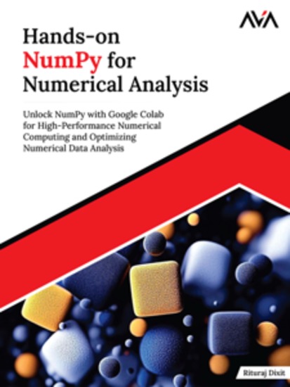 Hands-on NumPy for Numerical Analysis: Unlock NumPy with Google Colab for High-Performance Numerical Computing and Optimizing Numerical Data Analysis - cover