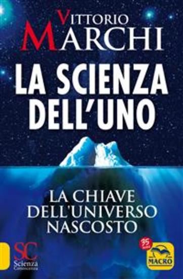 La Scienza dell'Uno - La chiave dell'Universo nascosto - cover