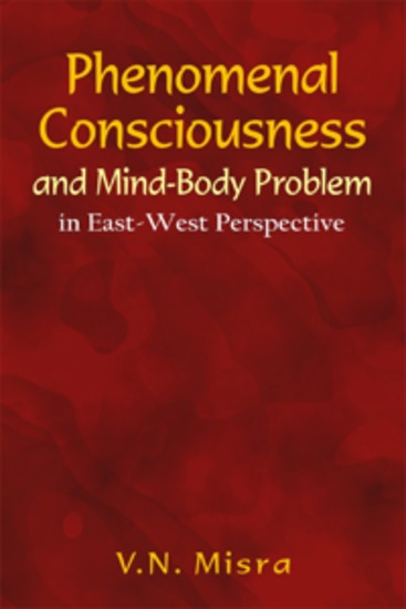 Phenomenal Consciousness and Mind–Body Problem - in East–West Perspective - cover