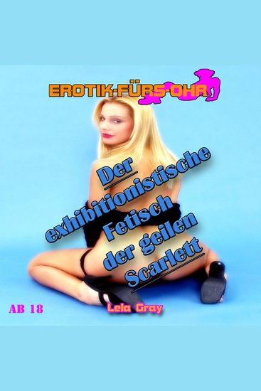 Erotik für's Ohr Der exhibitionistische Fetisch der geilen Scarlet - cover