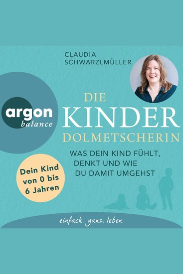 Die Kinderdolmetscherin - Was dein Kind fühlt denkt und wie du damit umgehst (Ungekürzte Autorinnenlesung) - cover