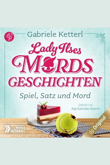 Spiel Satz und Mord - Bayrische Krimikomödie - Lady Ilses Mord(s)geschichten-Reihe Band 1 (Ungekürzt) - cover