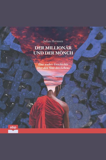 Der Millionär und der Mönch - Eine wahre Geschichte über den Sinn des Lebens (Ungekürzt) - cover