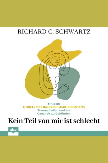 Kein Teil von mir ist schlecht - Mit dem Modell des inneren Familiensystems Trauma heilen und zur Ganzheit zurückfinden (Ungekürzt) - cover