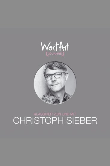 30 Jahre WortArt - Klassiker von und mit Christoph Sieber - cover