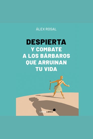 Despierta y combate a los bárbaros que arruinan tu vida - cover