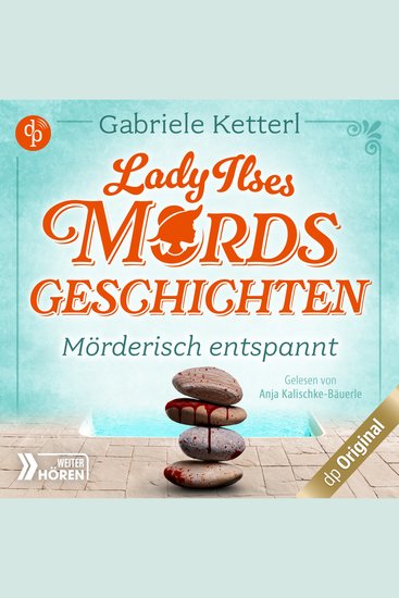 Mörderisch entspannt - Bayrische Krimikomödie - Lady Ilses Mordsgeschichten-Reihe Band 2 (Ungekürzt) - cover