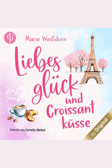 Liebesglück und Croissantküsse - Verlieben auf französisch-Reihe Band 1 (Ungekürzt) - cover