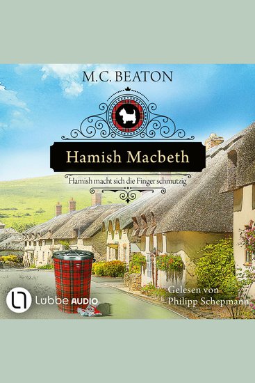 Hamish Macbeth macht sich die Finger schmutzig - Schottland-Krimis Teil 16 (Ungekürzt) - cover