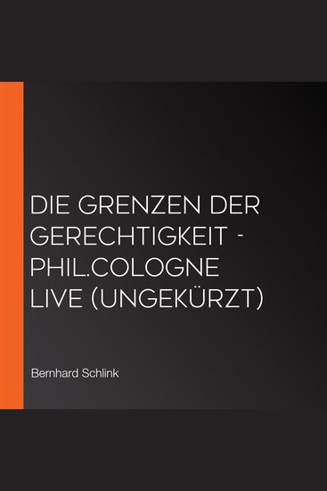 Die Grenzen der Gerechtigkeit - philCOLOGNE live (Ungekürzt) - cover