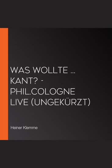 Was wollte Kant? - philCOLOGNE live (Ungekürzt) - cover
