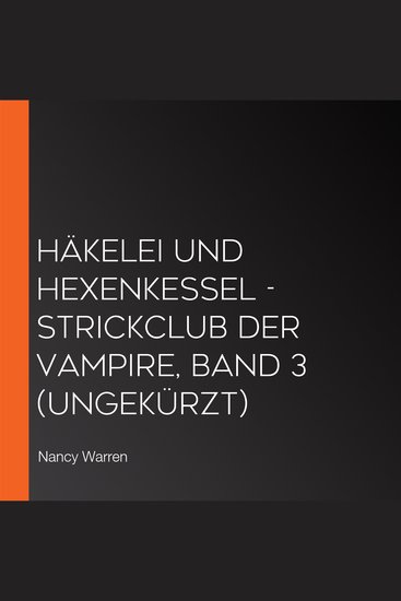 Häkelei und Hexenkessel - Strickclub der Vampire Band 3 (ungekürzt) - cover