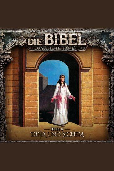 Die Bibel Altes Testament Folge 17: Dina und Sichem - cover